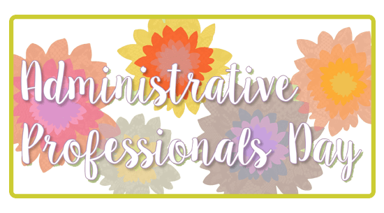 Colorful flower graphics behind cursive text that says Administrative Professionals Day