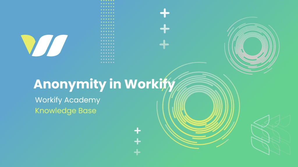 anonymity in workify