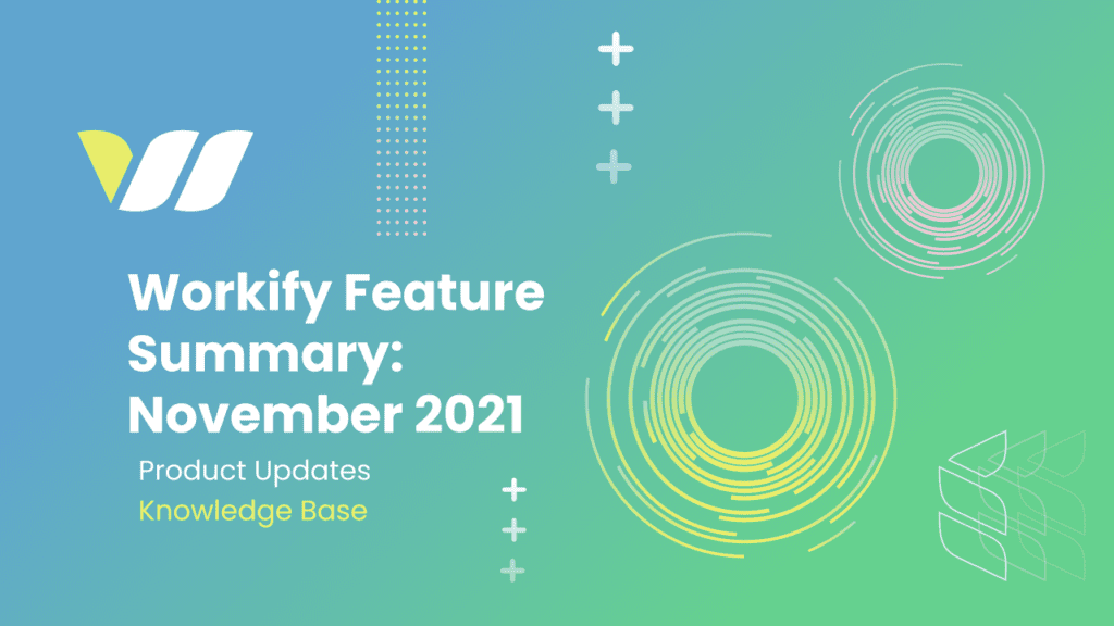 Workify Feature Summary: November 2021
