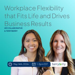 Workplace Flexibility That Fits Life and Drives Business Results
